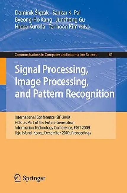 Signal Processing, Image Processing and Pattern Recognition, (English, Dominik Slezak | Sankar Pal | Byeong-Ho Kang)
