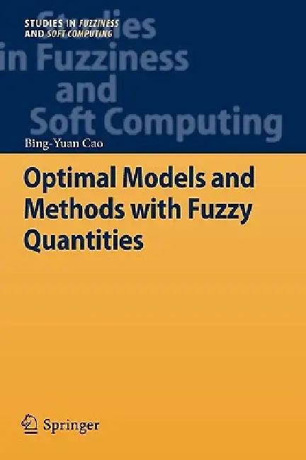 Optimal Models and Methods with Fuzzy Quantities (English, Bing-Yuan Cao)