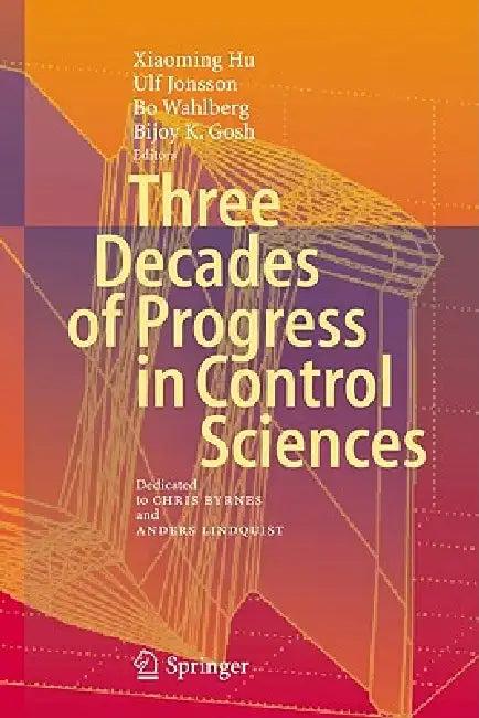 Three Decades of Progress in Control Sciences (English, Xiaoming Hu | Ulf Jonsson | Bo Wahlberg)