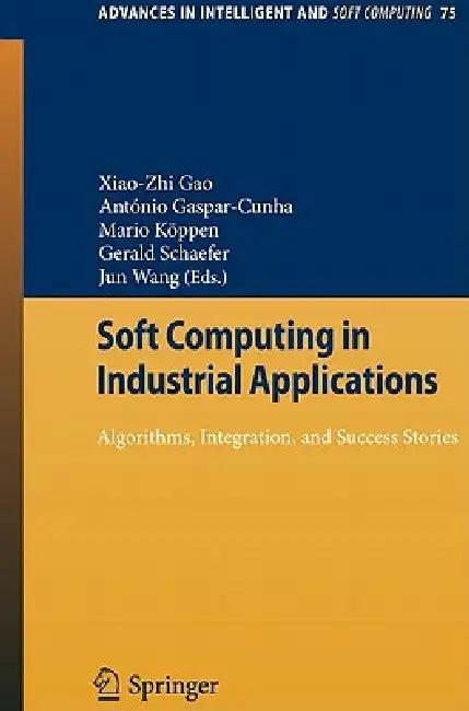 Soft Computing in Industrial Applications (English, X. Z. Gao | António Gaspar-Cunha | Mario Köppen)