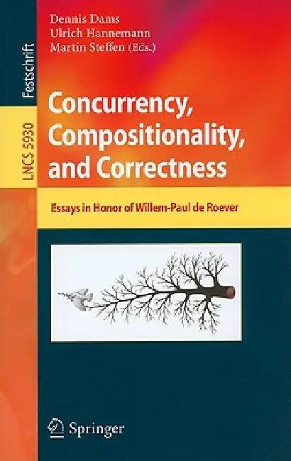 Concurrency, Compositionality, and Correctness (English, Dennis Dams | Ulrich Hannemann | Martin Steffen)