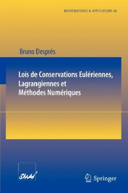 Lois de Conservations Eulériennes, Lagrangiennes Et Méthodes Numériques (English, Bruno Després)