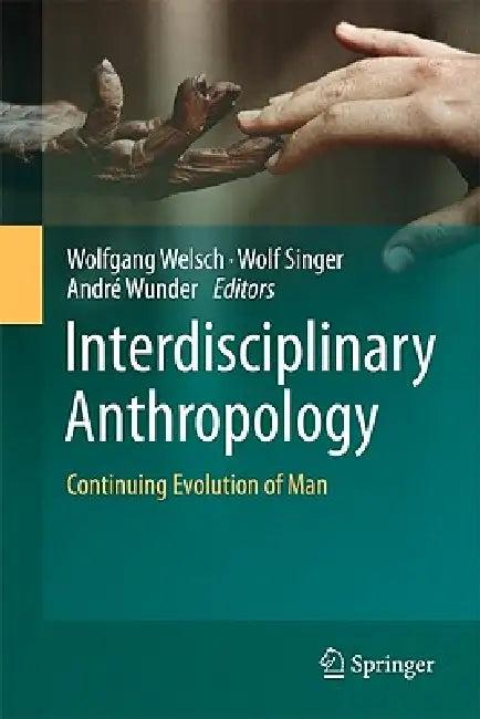 Interdisciplinary Anthropology (English, Wolfgang Welsch | Wolf Singer | André Wunder)