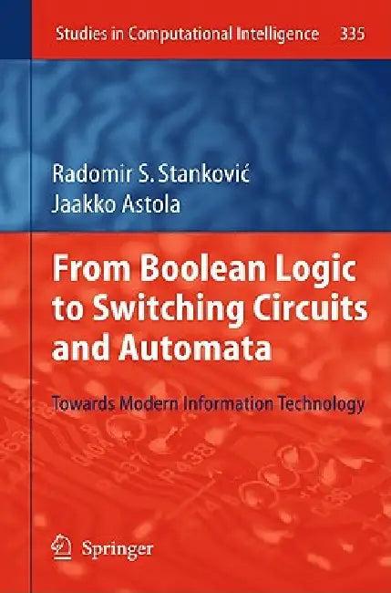 From Boolean Logic to Switching Circuits and Automata (English, Radomir S. Stankovic | Jaakko Astola)