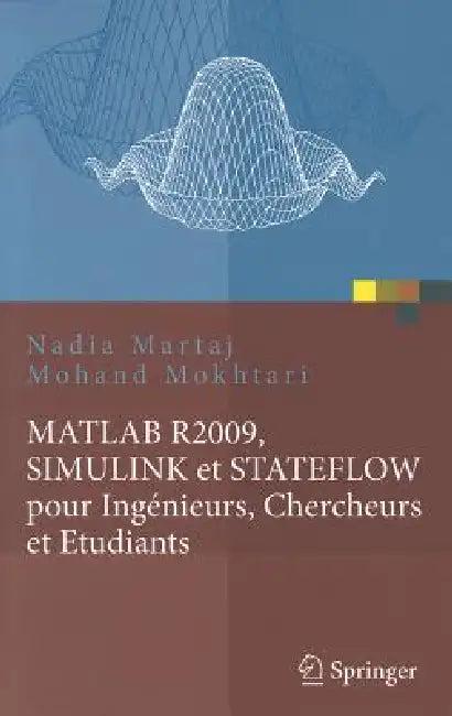 MATLAB R2009, Simulink Et Stateflow Pour Ingénieurs, Chercheurs Et Etudiants (English, Nadia Martaj | Mohand Mokhtari)