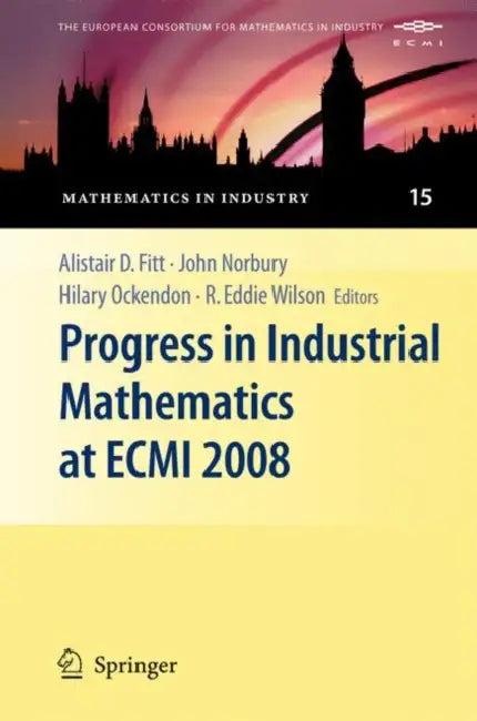 Progress in Industrial Mathematics at Ecmi 2008 (English, Alistair D. Fitt | John Norbury | Hilary Ockendon)