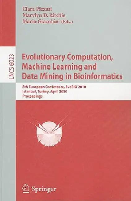 Evolutionary Computation, Machine Learning and Data Mining in Bioinformatics (English, Clara Pizzuti | Marylyn D. Ritchie | Mario Giacobini)