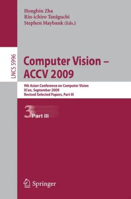 Computer Vision -- Accv 2009 (English, Hongbin Zha | Rin-Ichiro Taniguchi | Stephen Maybank)