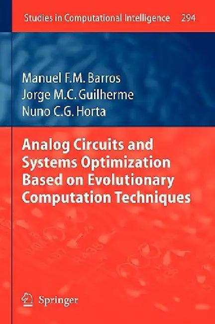 Analog Circuits and Systems Optimization Based on Evolutionary Computation Techniques (English, Manuel Barros | Jorge Guilherme | Nuno Horta)