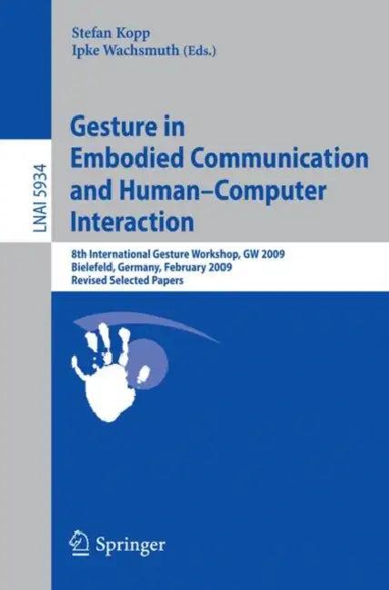 Gesture in Embodied Communication and Human Computer Interaction (English, Stefan Kopp | Ipke Wachsmuth)