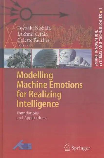 Modelling Machine Emotions for Realizing Intelligence (English, Toyoaki Nishida | Colette Faucher)