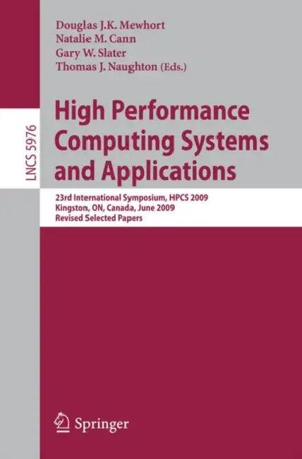 High Performance Computing Systems and Applications (English, Douglas J. K. Mewhort | Natalie M. Cann | Gary W. Slater)
