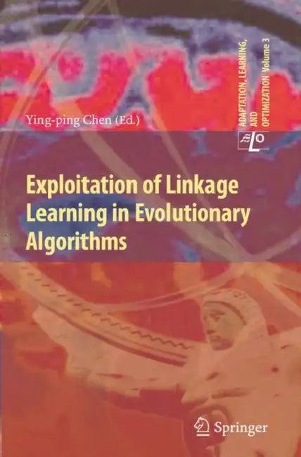 Exploitation of Linkage Learning in Evolutionary Algorithms (English, Ying-Ping Chen)