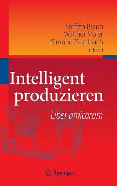 Intelligent Produzieren (English, Steffen Braun | Walther Maier | Simone Zirkelbach)