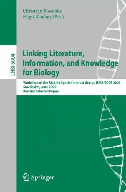 Linking, Literature, Information, and Knowledge for Biologie (English, Christian Blaschke | Hagit Shatkay)