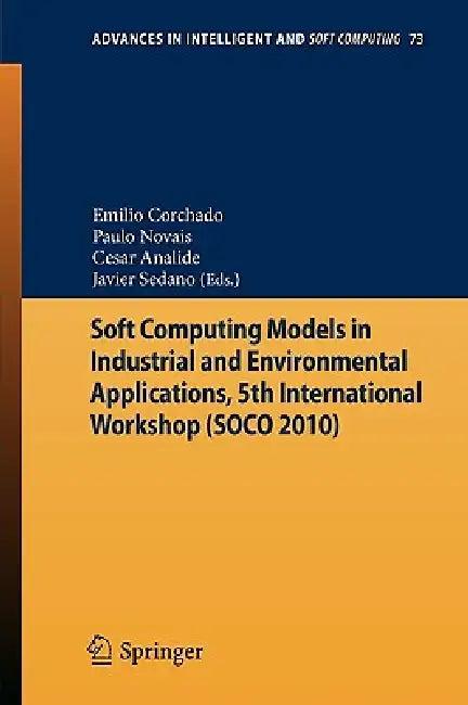 Soft Computing Models in Industrial and Environmental Applications, 5th International Workshop (Soco (English, Paulo Novais | Cesar Analide | Javier Sedano)