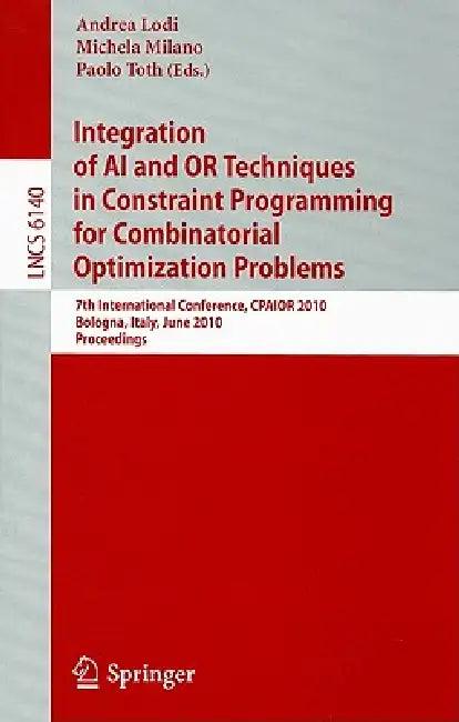 Integration of AI and OR Techniques in Constraint Programming for Combinatorial Optimization Problem (English, Andrea Lodi | Michela Milano | Paolo Toth)