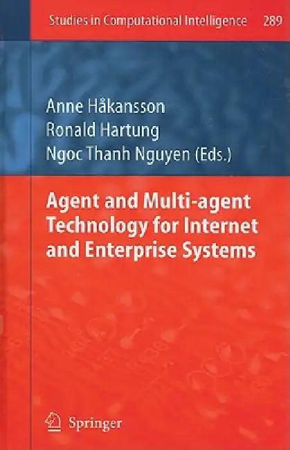 Agent and Multi-Agent Technology for Internet and Enterprise Systems (English, Anne Hakansson | Ronald Hartung | Ngoc-Thanh Nguyen)