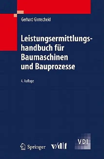 Leistungsermittlungshandbuch Für Baumaschinen Und Bauprozesse (English, Gerhard Girmscheid)