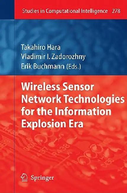 Wireless Sensor Network Technologies for the Information Explosion Era (English, Takahiro Hara | Vladimir I. Zadorozhny | Erik Buchmann)