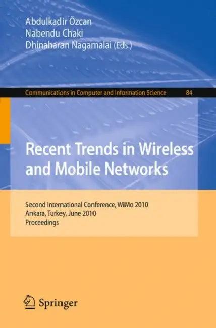 Recent Trends in Wireless and Mobile Networks (English, Abdulkadir Özcan | Nabendu Chaki | Dhinaharan Nagamalai)