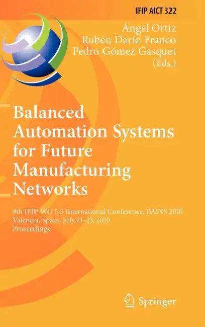 Balanced Automation Systems for Future Manufacturing Networks (English, Ángel Ortiz Bas | Rubén Dario Franco | Pedro Gómez Gasquet)