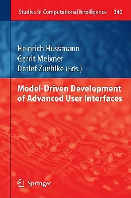 Model-Driven Development of Advanced User Interfaces (English, Heinrich Hussmann | Gerrit Meixner | Detlef Zuehlke)