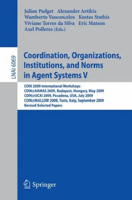 Coordination, Organizations, Institutions, and Norms in Agent Systems V (English, Julian Padget | Alexander Artikis | Wamberto Vasconcelos)