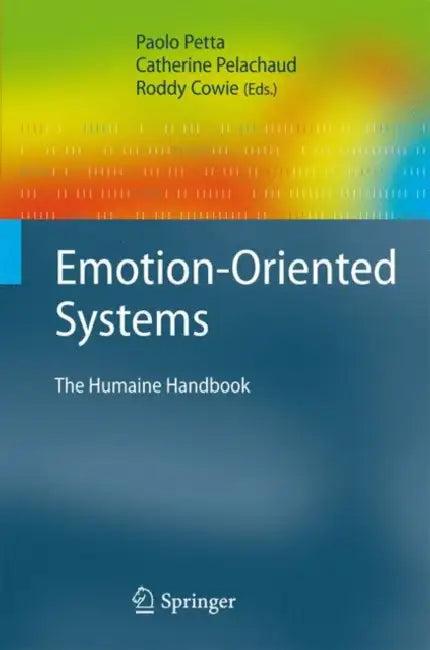 Emotion-Oriented Systems (English, Paolo Petta | Catherine Pelachaud | Roddy Cowie)