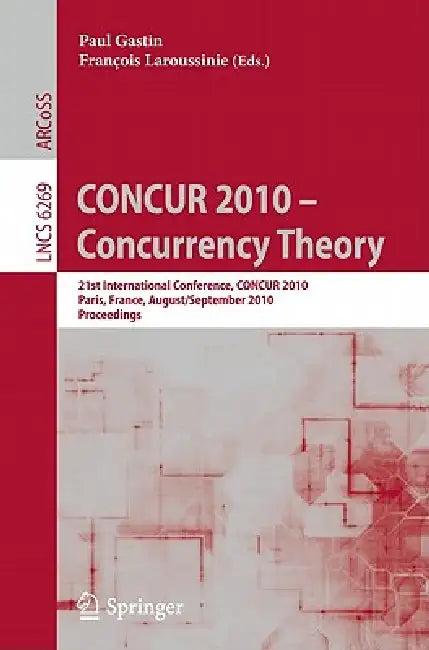 CONCUR 2010 - Concurrency Theory (English, Paul Gastin | Francois Laroussinie)