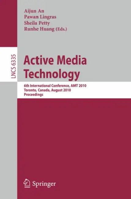Active Media Technology (English, Aijun An | Sheila Petty | Runhe Huang)