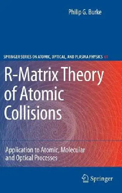 R-Matrix Theory of Atomic Collisions (English, Philip George Burke)