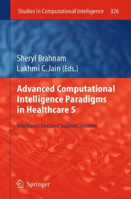 Advanced Computational Intelligence Paradigms in Healthcare 5 (English, Sheryl Brahnam | Lakhmi C. Jain)