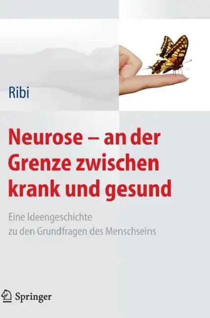 Neurose - An Der Grenze Zwischen Krank Und Gesund (English, Alfred Ribi)
