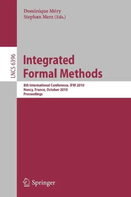 Integrated Formal Methods (English, Dominique Méry | Stephan Merz)