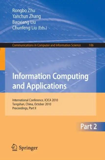 Information Computing and Applications (English, Rongbo Zhu | Yanchun Zhang | Baoxiang Liu)