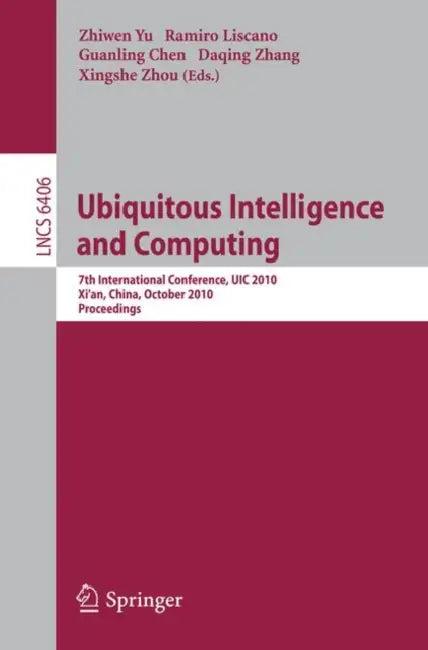 Ubiquitous Intelligence and Computing (English, Zhiwen Yu | Ramiro Liscano | Guanlilng Chen)
