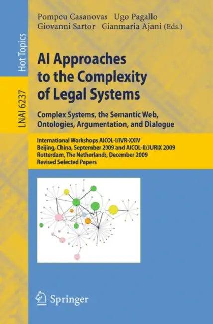 AI Approaches to the Complexity of Legal Systems (English, Pompeu Casanovas | Ugo Pagallo | Giovanni Sartor)