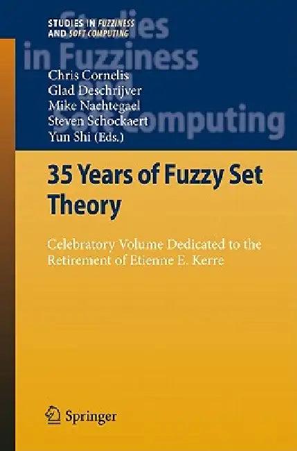 35 Years of Fuzzy Set Theory (English, Chris Cornelis | Glad Deschrijver | Mike Nachtegael)
