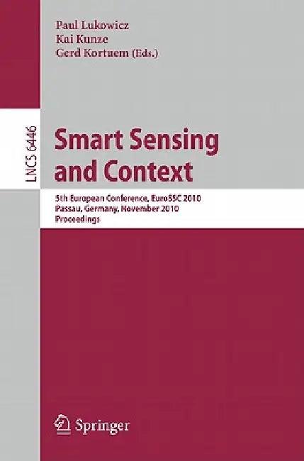 Smart Sensing and Context (English, Paul Lukowicz | Kai Kunze | Gerd Kortuem)