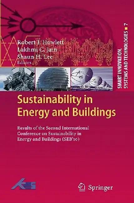 Sustainability in Energy and Buildings (English, Robert J. Howlett | Lakhmi C. Jain | Shaun H. Lee)