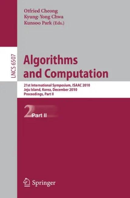 Algorithms and Computation (English, Otfried Cheong | Kyung-Yong Chwa | Kunsoo Park)