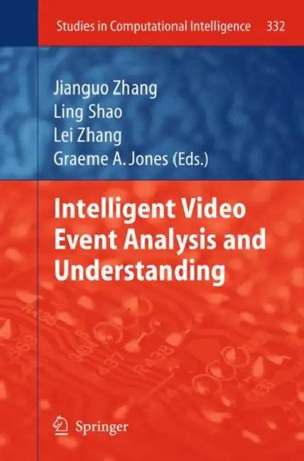 Intelligent Video Event Analysis and Understanding (English, Jianguo Zhang | Ling Shao | Lei Zhang)