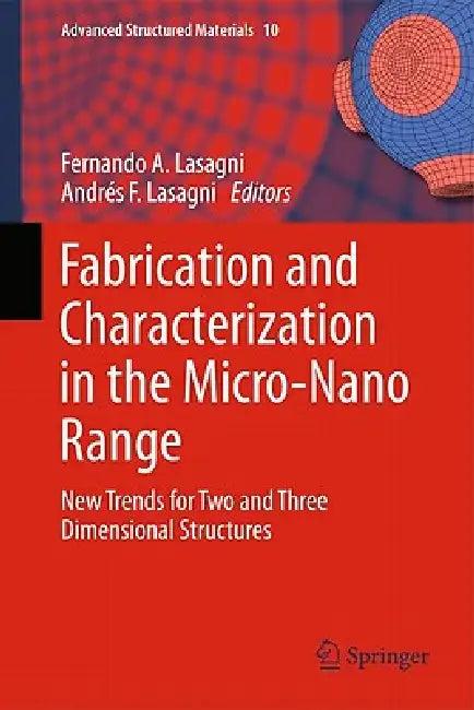 Fabrication and Characterization in the Micro-Nano Range (English, Fernando A. Lasagni | Andrés F. Lasagni)