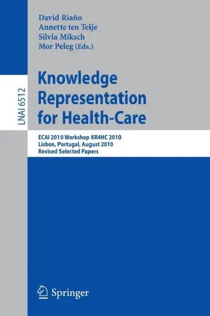 Knowledge Representation for Health-Care (English, David Riano Ramos | Annette Ten Teije | Silvia Miksch)