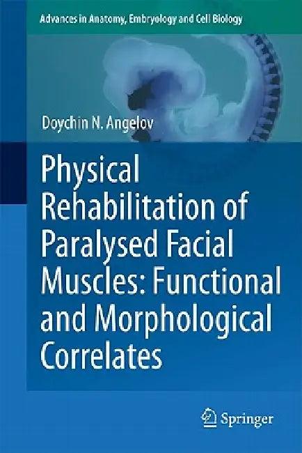 Physical Rehabilitation of Paralysed Facial Muscles (English, Doychin N. Angelov)
