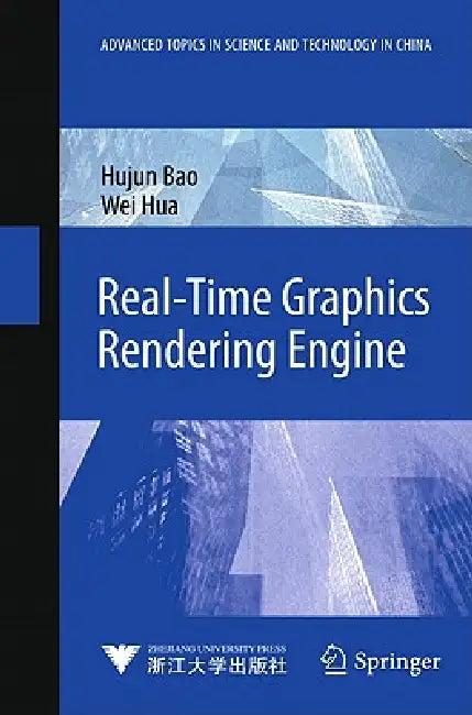 Real-Time Graphics Rendering Engine (English, Hujun Bao | Wei Hua)