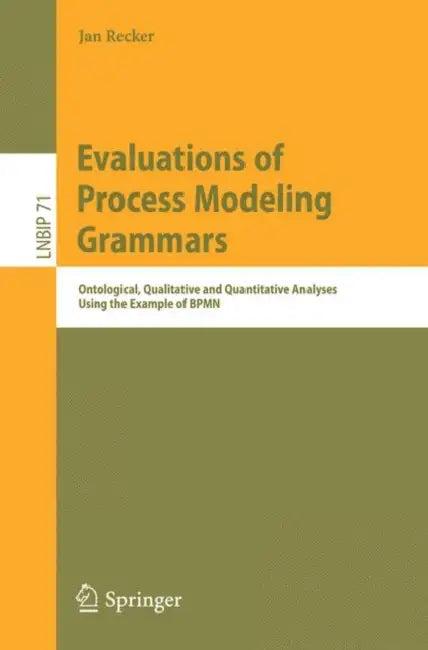 Evaluations of Process Modeling Grammars (English, Jan Recker)