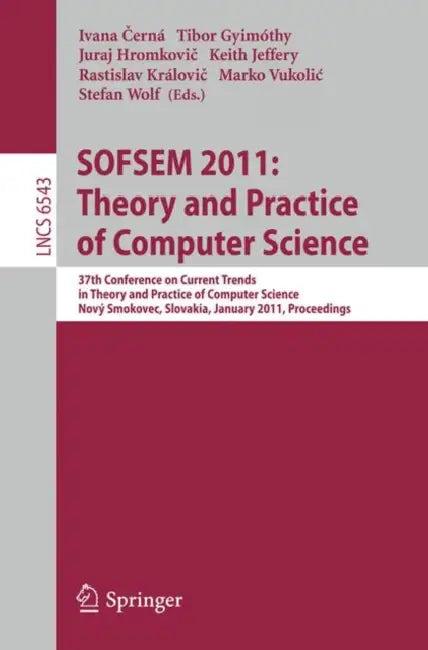 Sofsem 2011 (English, Ivana Cerná | Tibor Gyimóthy | Juraj Hromkovič)