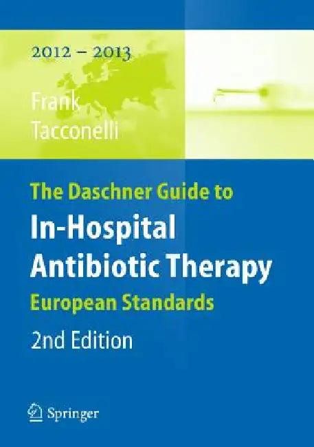 The Daschner Guide to In-Hospital Antibiotic Therapy (English, Uwe Frank | Evelina Tacconelli)